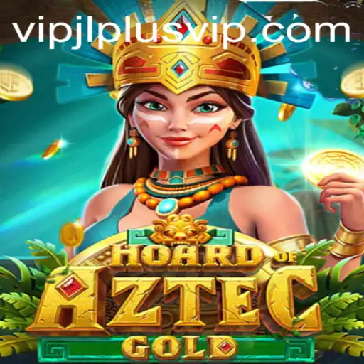 Discover the Exciting World of HoardofAztecgold and the Thrilling VIPJL Plus Experience