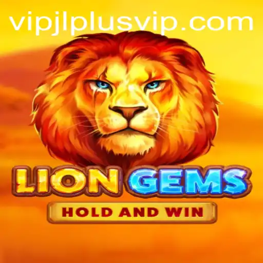 Exploring LionGems and the Thrilling World of VIPJL Plus